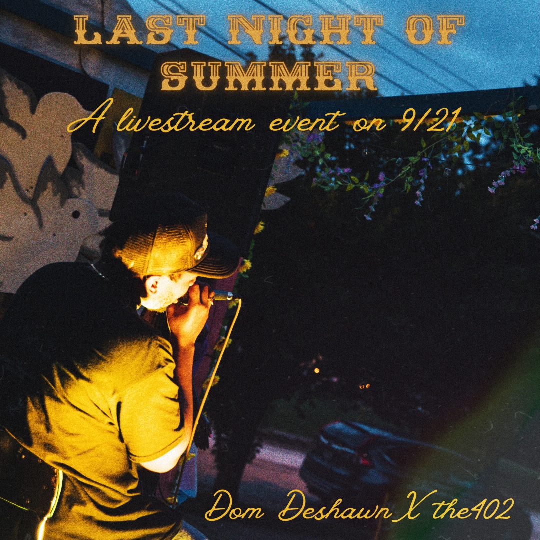 Last Night Of Summer: A Livestream Event With Dom Deshawn